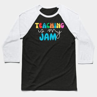 Teaching is my jam , Teacher quote funny and cute for motivation Baseball T-Shirt